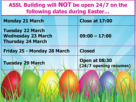 ASSL Building opening hours over Easter