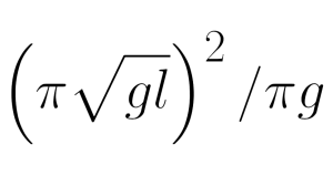 (pi sqrt(gl))^2 / pi g