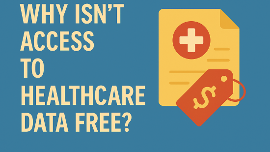 Why Isn’t Access to Healthcare Data Free?