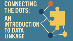 Connecting the Dots: An Introduction to Data Linkage