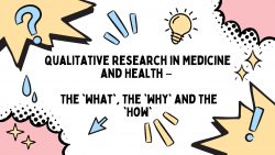 Qualitative Research – the ‘What’, the ‘Why’ and the ‘How’ 