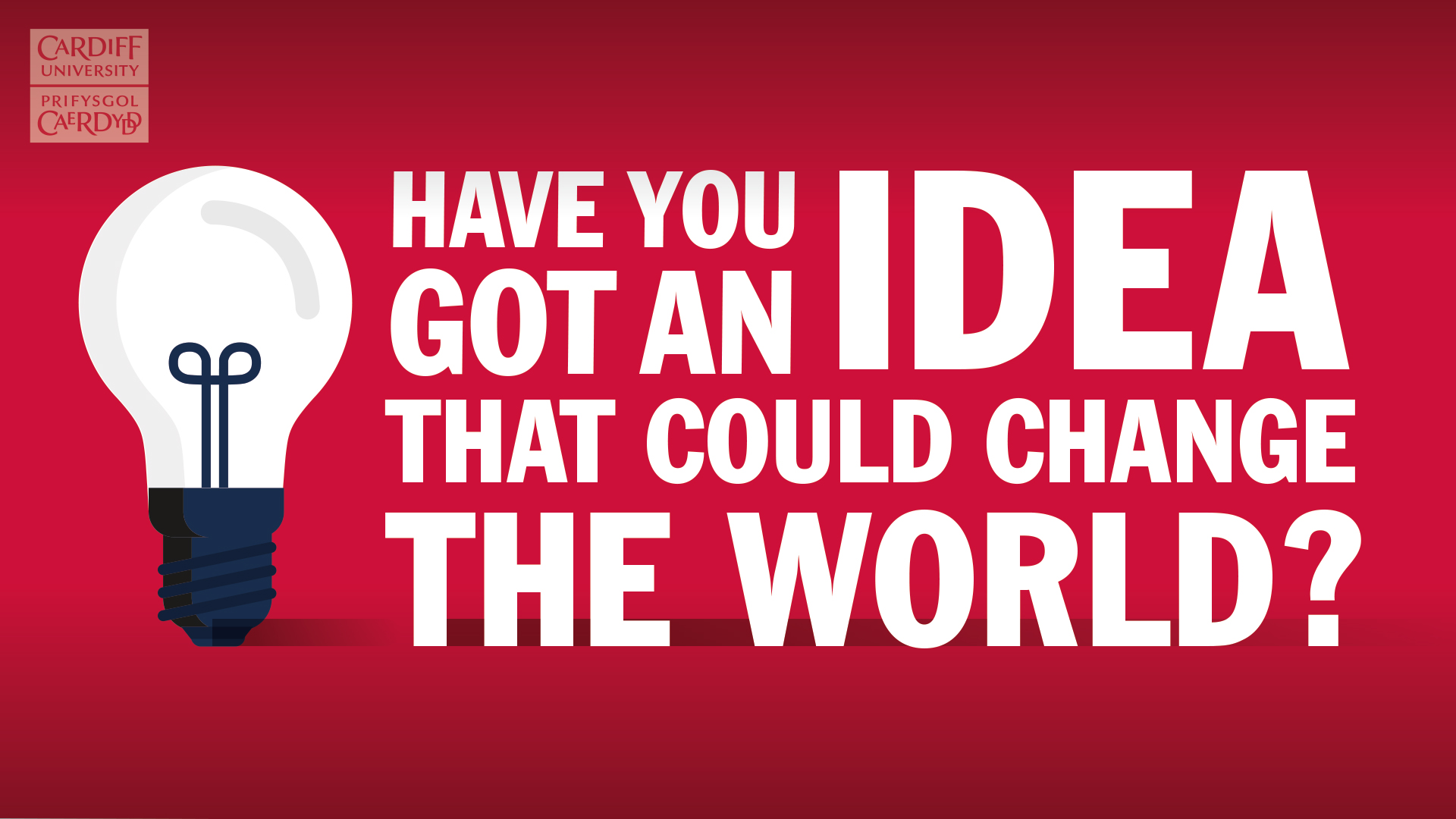 Have you got an idea that could change the world?